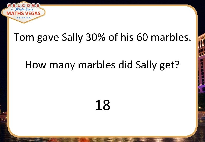 Tom gave Sally 30% of his 60 marbles. How many marbles did Sally get?