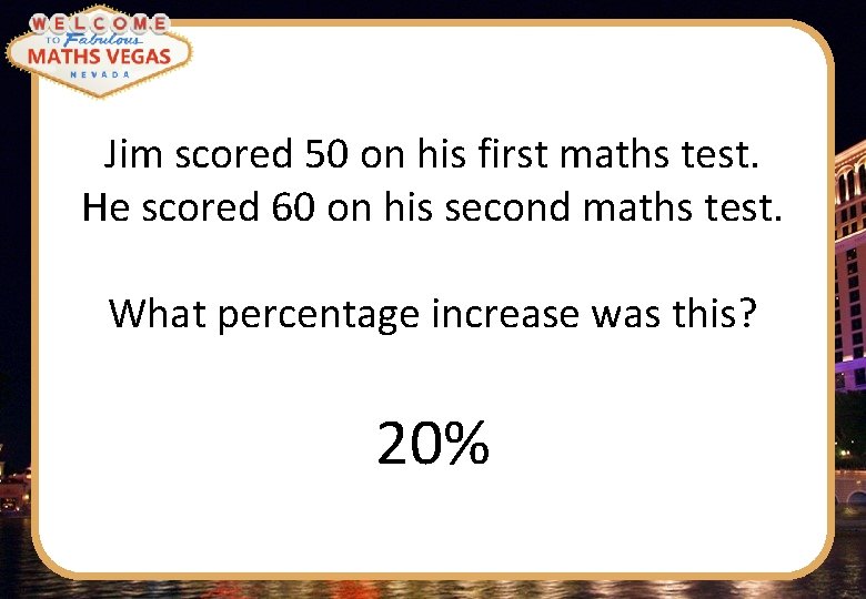 Jim scored 50 on his first maths test. He scored 60 on his second