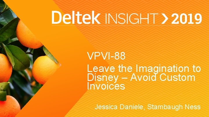 VPVI-88 Leave the Imagination to Disney – Avoid Custom Invoices Jessica Daniele, Stambaugh Ness