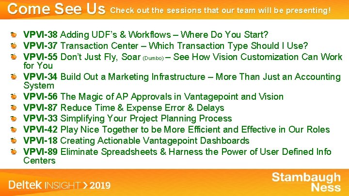 Come See Us Check out the sessions that our team will be presenting! VPVI-38