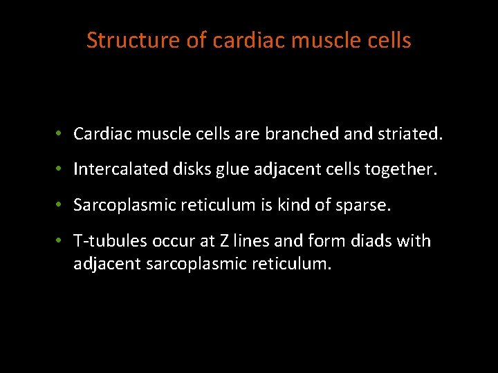Structure of cardiac muscle cells • Cardiac muscle cells are branched and striated. •