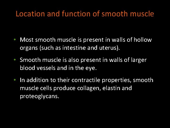 Location and function of smooth muscle • Most smooth muscle is present in walls