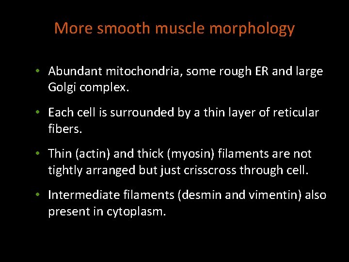 More smooth muscle morphology • Abundant mitochondria, some rough ER and large Golgi complex.