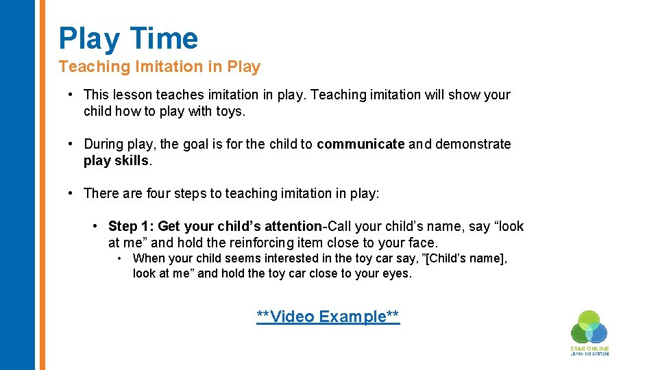 Play Time Teaching Imitation in Play • This lesson teaches imitation in play. Teaching
