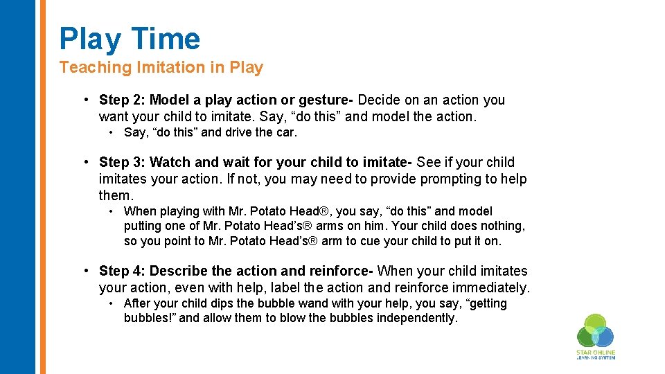 Play Time Teaching Imitation in Play • Step 2: Model a play action or