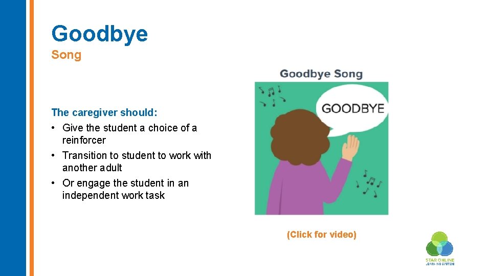 Goodbye Song The caregiver should: • Give the student a choice of a reinforcer