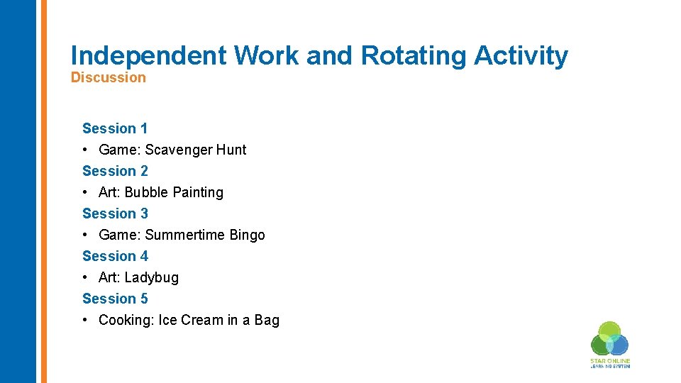 Independent Work and Rotating Activity Discussion Session 1 • Game: Scavenger Hunt Session 2