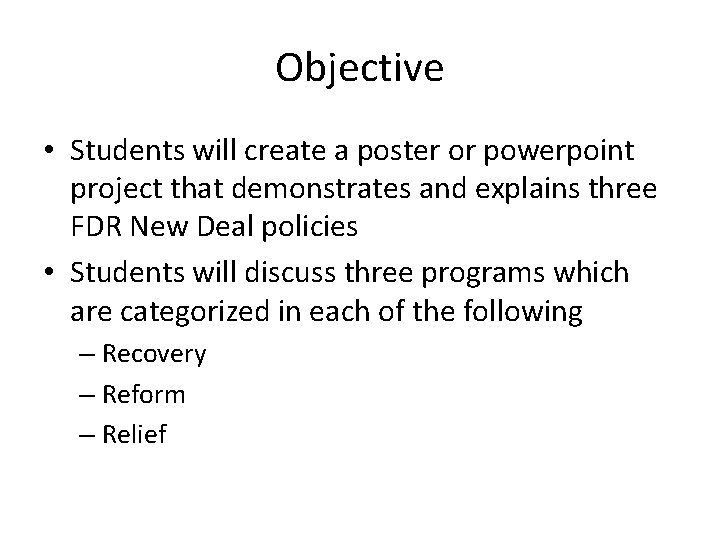 Objective • Students will create a poster or powerpoint project that demonstrates and explains