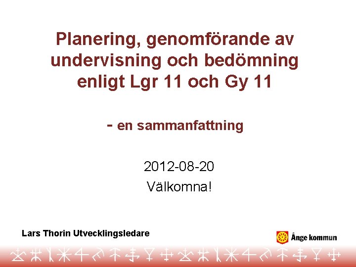 Planering, genomförande av undervisning och bedömning enligt Lgr 11 och Gy 11 - en