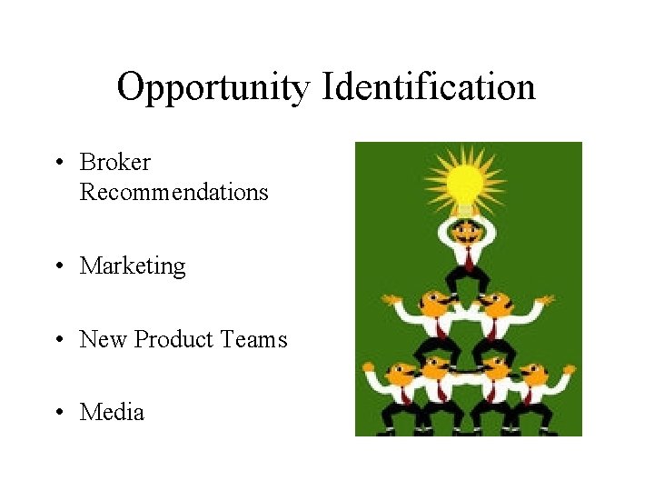 Opportunity Identification • Broker Recommendations • Marketing • New Product Teams • Media 