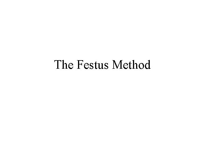 The Festus Method 