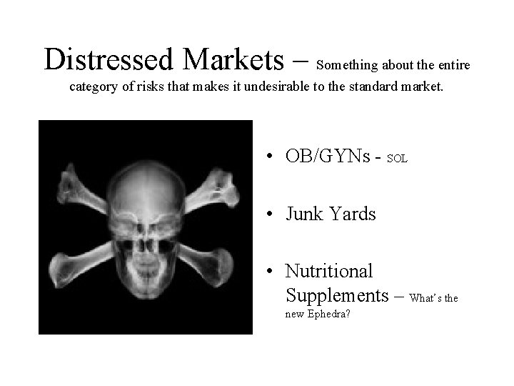 Distressed Markets – Something about the entire category of risks that makes it undesirable