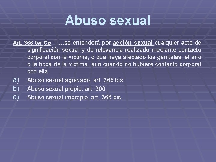 Abuso sexual Art. 366 ter Cp. “ …se entenderá por acción sexual cualquier acto