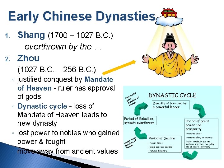 Early Chinese Dynasties 1. Shang (1700 – 1027 B. C. ) overthrown by the