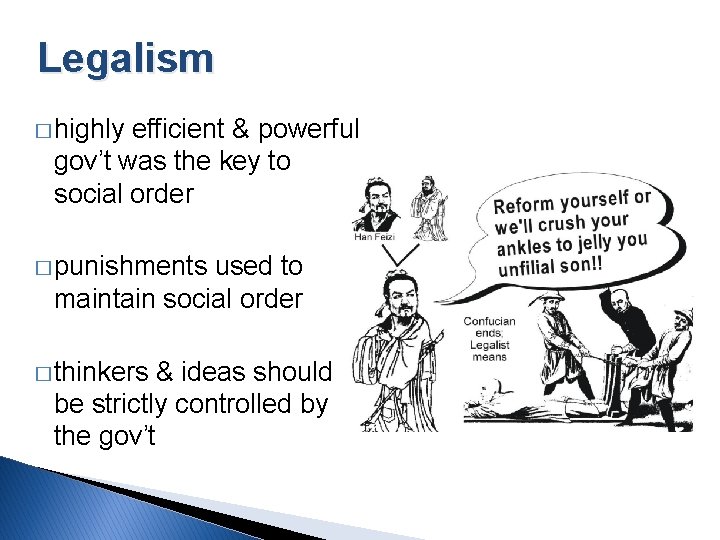 Legalism � highly efficient & powerful gov’t was the key to social order �