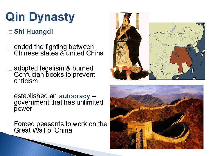 Qin Dynasty � Shi Huangdi � ended the fighting between Chinese states & united