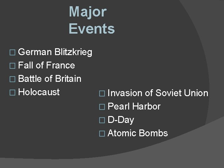 Major Events � German Blitzkrieg � Fall of France � Battle of Britain � Major Events � German Blitzkrieg � Fall of France � Battle of Britain �