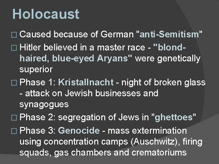 Holocaust � Caused because of German "anti-Semitism" � Hitler believed in a master race Holocaust � Caused because of German "anti-Semitism" � Hitler believed in a master race