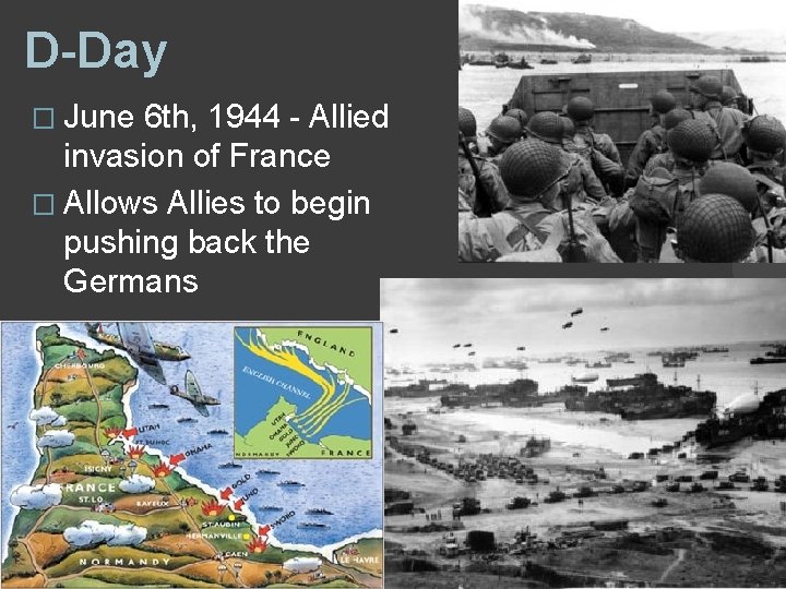 D-Day � June 6 th, 1944 - Allied invasion of France � Allows Allies D-Day � June 6 th, 1944 - Allied invasion of France � Allows Allies