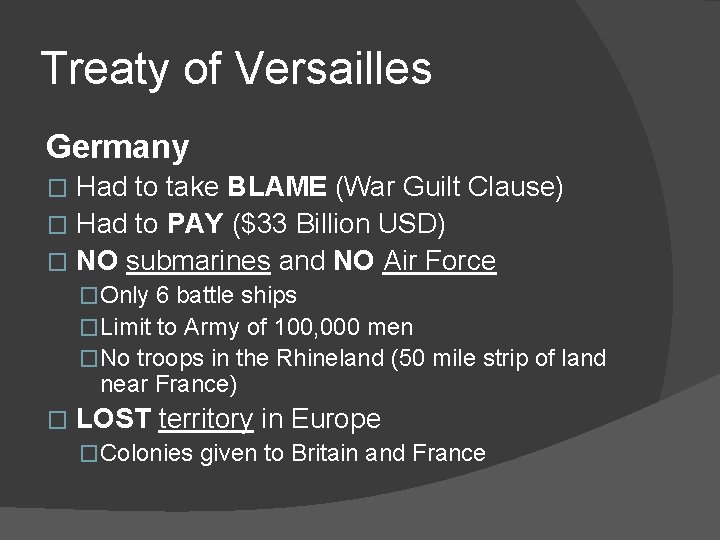 Treaty of Versailles Germany Had to take BLAME (War Guilt Clause) � Had to Treaty of Versailles Germany Had to take BLAME (War Guilt Clause) � Had to