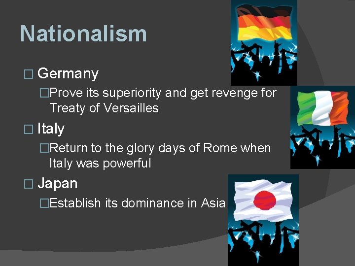 Nationalism � Germany �Prove its superiority and get revenge for Treaty of Versailles � Nationalism � Germany �Prove its superiority and get revenge for Treaty of Versailles �