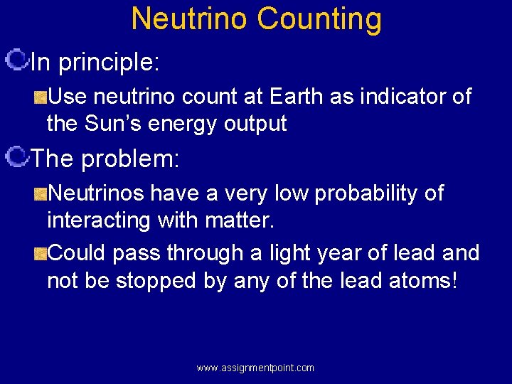 Neutrino Counting In principle: Use neutrino count at Earth as indicator of the Sun’s