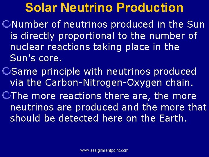 Solar Neutrino Production Number of neutrinos produced in the Sun is directly proportional to