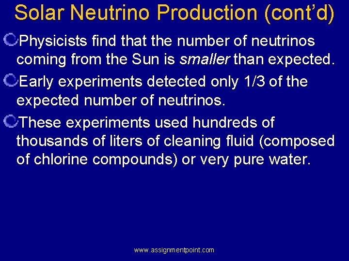 Solar Neutrino Production (cont’d) Physicists find that the number of neutrinos coming from the