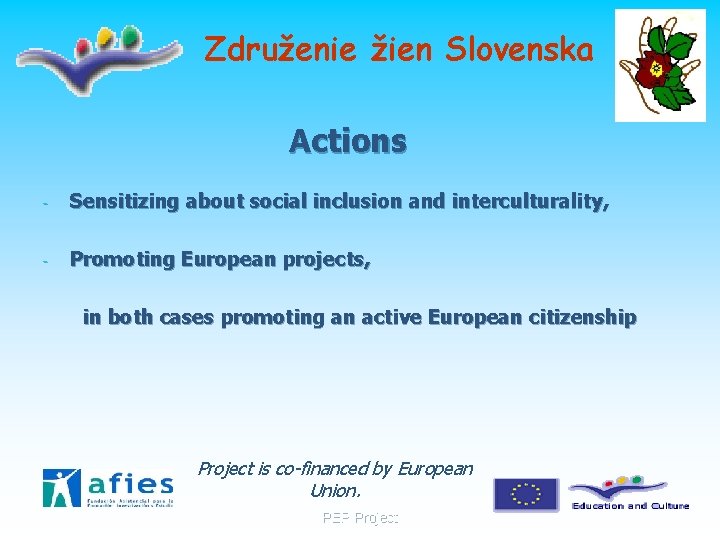 Združenie žien Slovenska Actions - Sensitizing about social inclusion and interculturality, - Promoting European