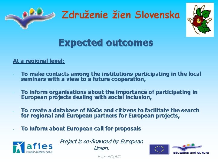 Združenie žien Slovenska Expected outcomes At a regional level: - To make contacts among