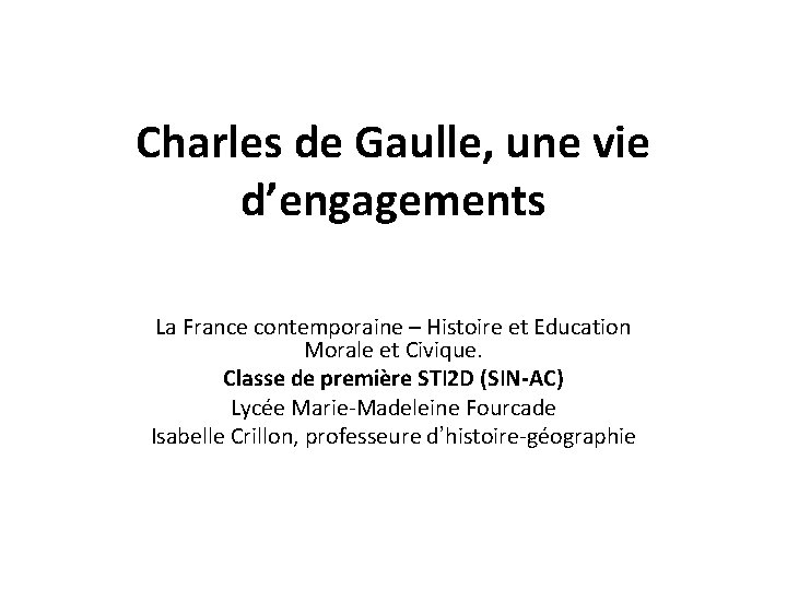 Charles de Gaulle, une vie d’engagements La France contemporaine – Histoire et Education Morale