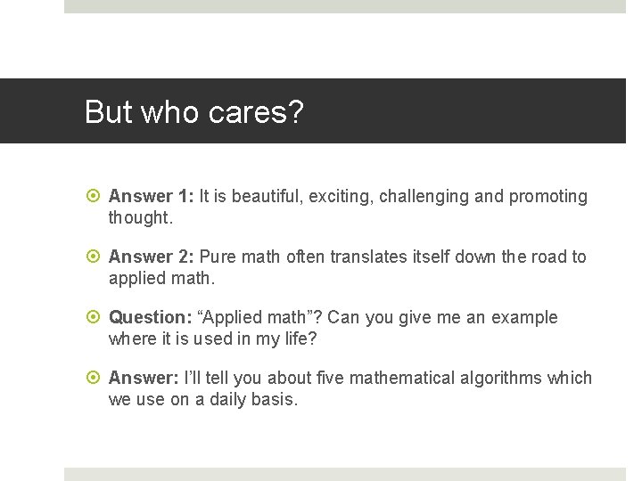 But who cares? Answer 1: It is beautiful, exciting, challenging and promoting thought. Answer But who cares? Answer 1: It is beautiful, exciting, challenging and promoting thought. Answer