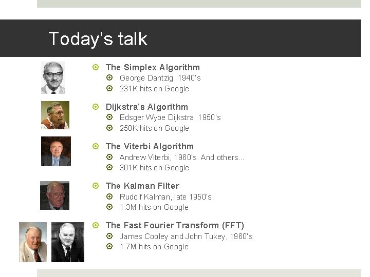 Today’s talk The Simplex Algorithm George Dantzig, 1940’s 231 K hits on Google Dijkstra’s Today’s talk The Simplex Algorithm George Dantzig, 1940’s 231 K hits on Google Dijkstra’s