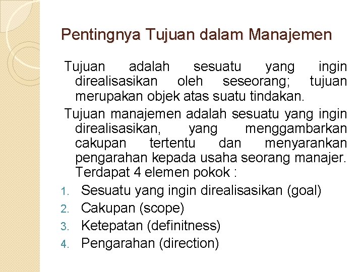 Pentingnya Tujuan dalam Manajemen Tujuan adalah sesuatu yang ingin direalisasikan oleh seseorang; tujuan merupakan