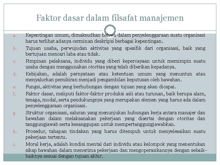 Faktor dasar dalam filsafat manajemen a. b. c. d. e. f. g. h. i.