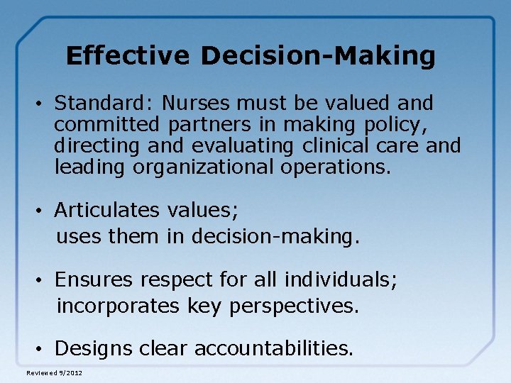 Effective Decision-Making • Standard: Nurses must be valued and committed partners in making policy,