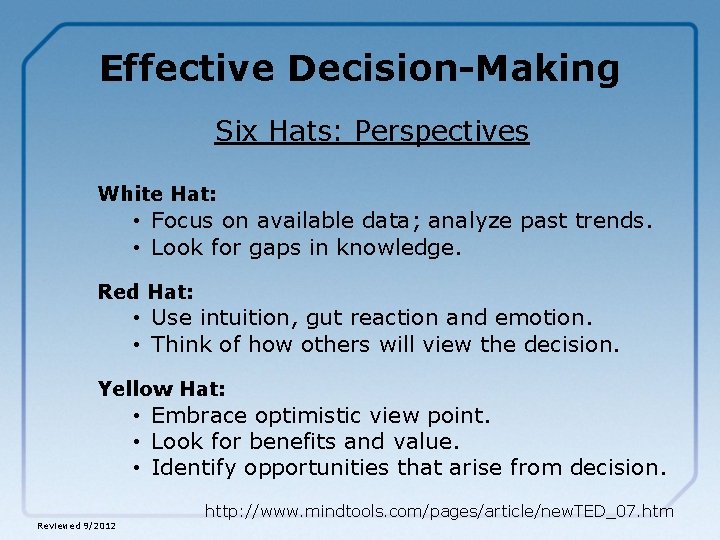Effective Decision-Making Six Hats: Perspectives White Hat: • Focus on available data; analyze past