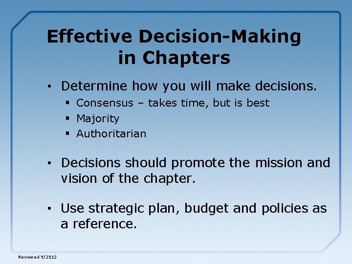 Effective Decision-Making in Chapters • Determine how you will make decisions. § Consensus –