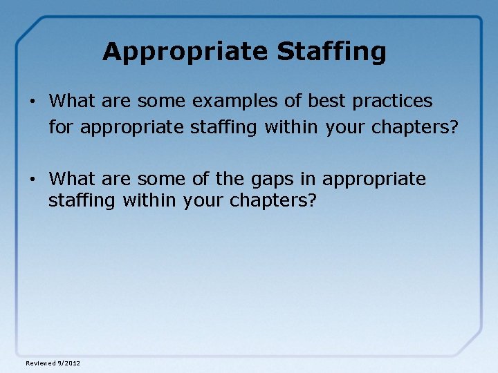Appropriate Staffing • What are some examples of best practices for appropriate staffing within