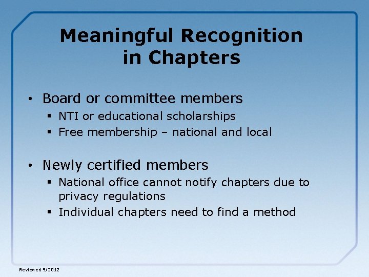 Meaningful Recognition in Chapters • Board or committee members § NTI or educational scholarships