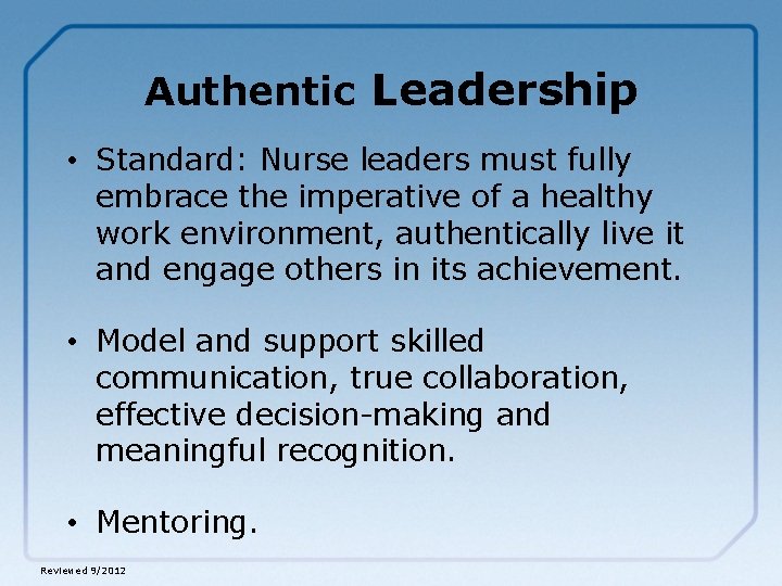 Authentic Leadership • Standard: Nurse leaders must fully embrace the imperative of a healthy