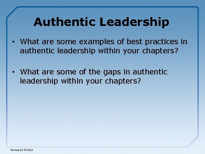 Authentic Leadership • What are some examples of best practices in authentic leadership within