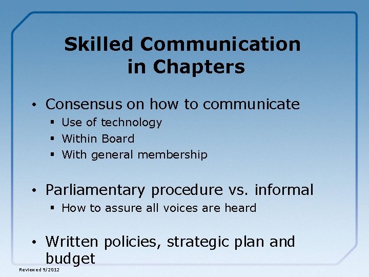 Skilled Communication in Chapters • Consensus on how to communicate § Use of technology