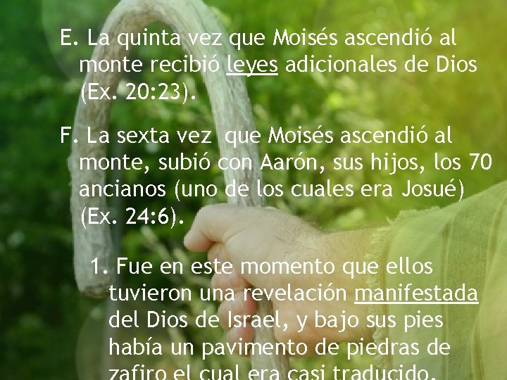 E. La quinta vez que Moisés ascendió al monte recibió leyes adicionales de Dios