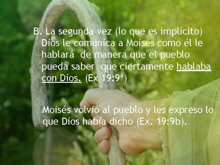 B. La segunda vez (lo que es implícito) Dios le comunica a Moisés como