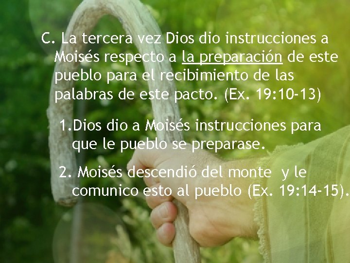 C. La tercera vez Dios dio instrucciones a Moisés respecto a la preparación de