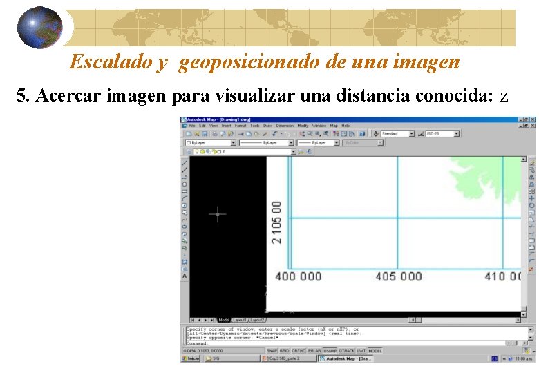 Escalado y geoposicionado de una imagen 5. Acercar imagen para visualizar una distancia conocida: