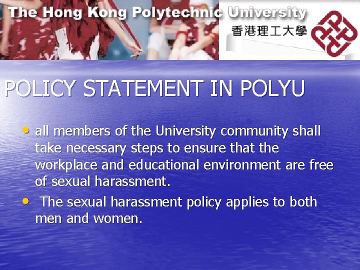 POLICY STATEMENT IN POLYU • all members of the University community shall • take