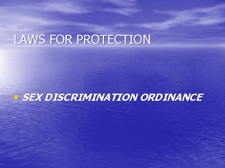 LAWS FOR PROTECTION • SEX DISCRIMINATION ORDINANCE 