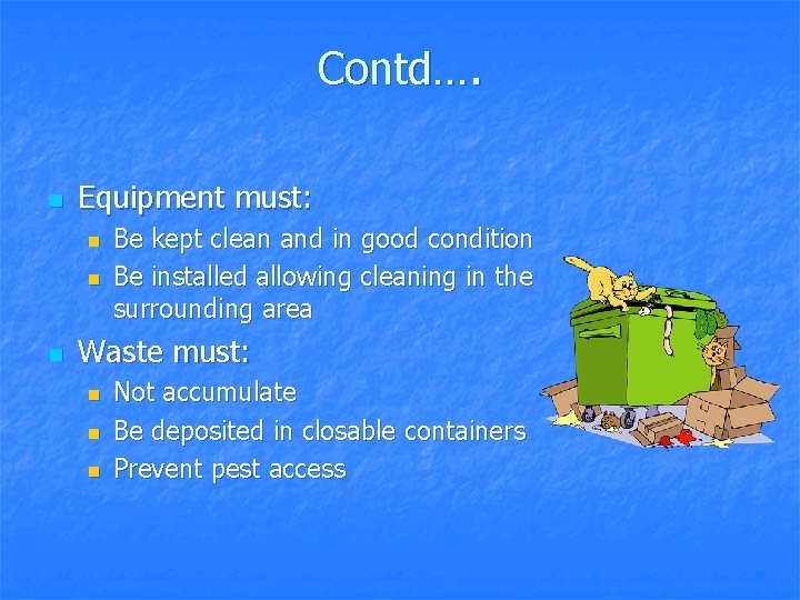Contd…. n Equipment must: n n n Be kept clean and in good condition